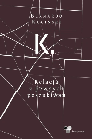 K. Relacja z pewnych poszukiwań - Bernardo Kucinski - książka