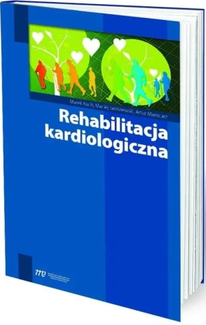 Rehabilitacja kardiologiczna - Marek Kuch, Maciej Janiszewski, Artur Mamcarz - książka