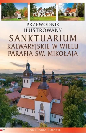 Sanktuarium kalwaryjskie w wielu parafia św. Mikołaja - Katarzyna Szroeder Dowjat, Piotr Jaworek - książka