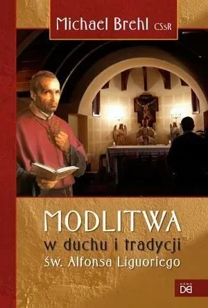 Modlitwa w duchu i tradycji św. Alfonsa Liguoriego - Michael Brehl CSsR - książka