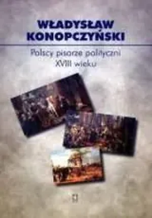 Polscy pisarze polityczni XVIII wieku - Konopczyński Władysław - książka