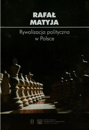 Rywalizacja polityczna w Polsce - Rafał Matyja - książka