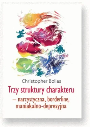 Trzy struktury charakteru - Christopher Bollas - książka