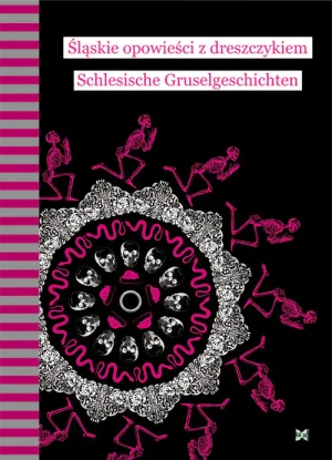 Śląskie opowieści z dreszczykiem Schlesische Gruselgeschichten - Joanna Rostropowicz - książka