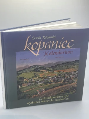 Kopaniec Kalendarium Czyli niekompletny spis wydarzeń ważnych i zupełnie nie - Leszek Różański - książka