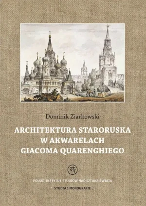 Architektura staroruska w akwarelach Giacoma Quarenghiego - Dominik Ziarkowski - książka
