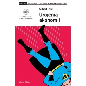 Urojenia ekonomii - Gilbert Rist - książka