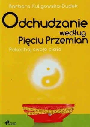 Odchudzanie według pięciu przemian. Pokochaj swoje ciało - Kuligowska-Dudek Barbara - książka