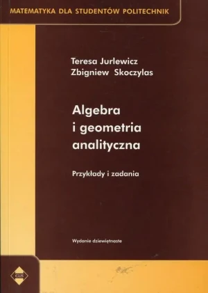 Algebra i geometria analityczna - Jurlewicz Teresa, Skoczylas Zbigniew - Jurlewicz Teresa, Skoczylas Zbigniew - książka