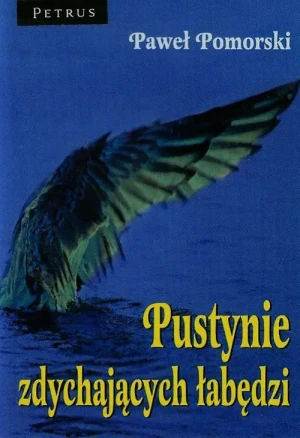 Pustynie zdychających łabędzi - Pomorski Paweł - książka
