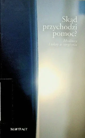 Skąd przychodzi pomoc - Opracowanie zbiorowe - książka