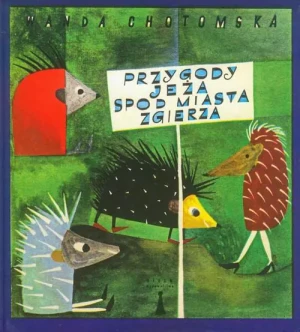 Przygody jeża spod miasta Zgierza - Wanda Chotomska - książka