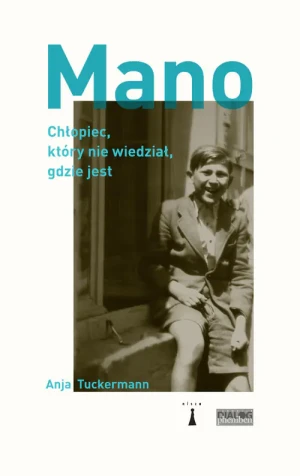 Mano Chłopiec, który nie wiedział, gdzie jest - Tuckermann Anja - książka