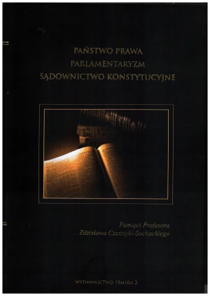 PAŃSTWO PRAWA PARLAMENTARYZM SĄDOWNICTWO KONSTYTUCYJNE PAMIĘCI PROFESORA ZDZISŁAWA CZESZEJKI-SOCHACKIEGO - RED.ADAM JAMRÓZ - książka