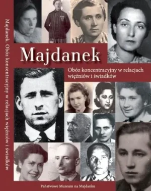 Majdanek obóz koncentracyjny w relacjach więźniów i świadków - Praca zbiorowa - książka
