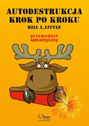 Autodestrukcja krok po kroku. Przewodnik sarkastyczny - Little Bill L. - książka