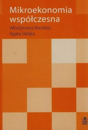 Mikroekonomia współczesna - Włodzimierz Rembisz, Agata Sielska - książka