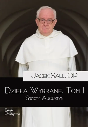 Święty Augustyn. Dzieła wybrane. Tom 1 - Jacek Salij OP - książka
