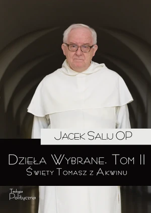 Dzieła wybrane. Święty Tomasz z Akwinu. Tom 2 - Jacek Salij OP - książka