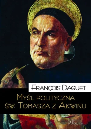 Myśl polityczna św. Tomasza z Akwinu - Daguet Franois - książka