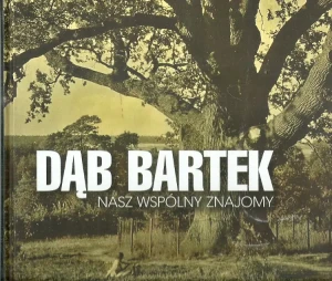 Dąb Bartek, nasz wspólny znajomy - Praca zbiorowa - książka