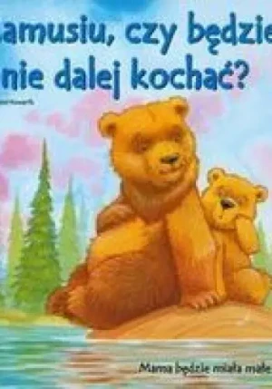 Mamusiu, czy bedziesz mnie dalej kochać ? - Kordel Magdalena - książka