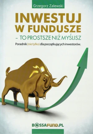 Inwestuj w fundusze – to prostsze niż myślisz - Zalewski Grzegorz - książka