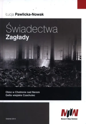 Świadectwa zagłady - Łucja Pawlicka-Nowak - książka