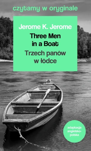 Three Men in a Boat. Trzech panów w łódce. Czytamy w oryginale - Jerome K. Jerome - książka