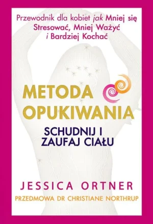 Metoda opukiwania. Schudnij i zaufaj ciału - Jessica Ortner - książka
