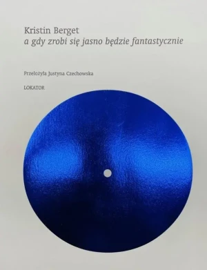 A gdy zrobi się jasno będzie fantastycznie - Berget Kristin - książka
