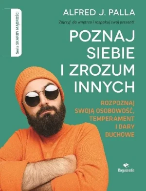Poznaj siebie i zrozum innych. Rozpoznaj swoją osobowość, temperament i dary duchowe - Alfred J. Palla - książka