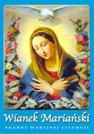Wianek Mariański z Maryją przez rok liturgiczny! - Praca zbiorowa - książka
