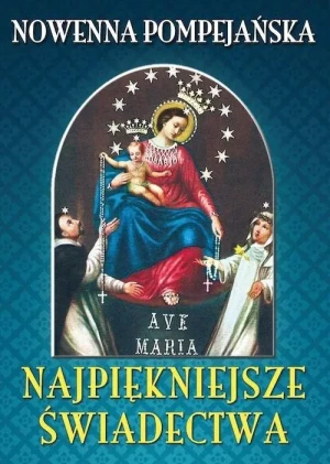 Nowenna pompejańska. Najpiękniejsze świadectwa - praca zbiorowa - książka