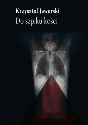 Do szpiku kości - Jaworski Krzysztof - książka