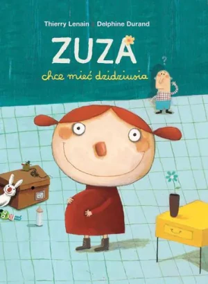 Zuza chce mieć dzidziusia - Delphine Durand, Thierry Lenain - książka