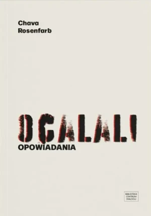 Ocalali. Opowiadania - Rosenfarb Chava - książka