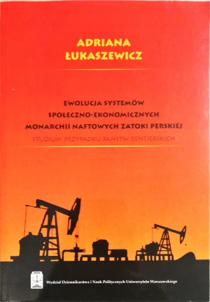 Ewolucja systemów społeczno- ekonomicznych Monarchii Naftowych Zatokii Perskiej - Łukaszewicz - książka