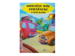 Odważny wóz strażacki i inne bajki - praca zbiorowa - książka