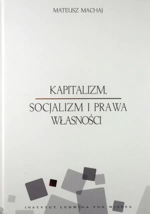 Kapitalizm, socjalizm i prawa własności - Mateusz Machaj - książka