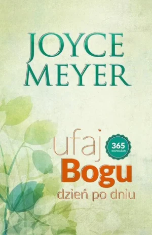 Ufaj Bogu dzień po dniu. 365 rozważań - Joyce Meyer - książka