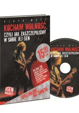 Kocham wolność Czyli jak zaszczepiliśmy w sobie jej gen - Piotr Metz - książka