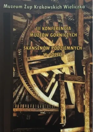 III Konferencja Muzeów Górniczych i Skansenów Podziemnych - Kajetan d'Obyrn - książka