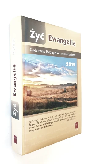 Żyć Ewangelią Codzienna Ewangelia z rozważaniami 2015 - W opisie - książka