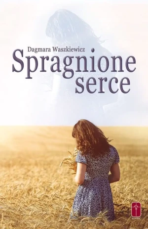 Spragnione serce - Dagmara Waszkiewicz - książka