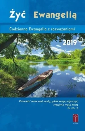 Żyć Ewangelią. Codzienna ewangelia z rozważaniami 2019 - praca zbiorowa - książka