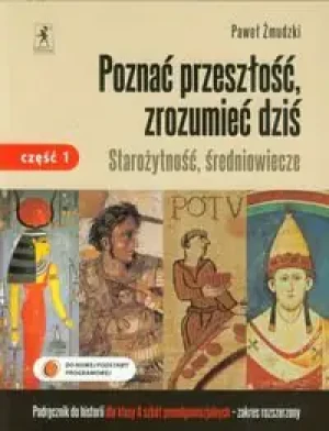 Poznać przeszłość, zrozumieć dziś 2. Historia. Starożytność, średniowiecze. Podręcznik. Część 1. Zakres rozszerzony. Szkoła ponadgimnazjalna - Paweł Żmudzki - książka