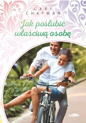 Jak poślubić właściwą osobę - Gary Chapman - książka