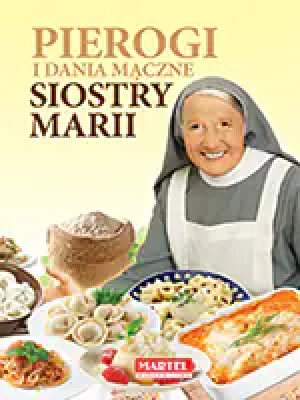 Pierogi i dania mączne siostry Marii - Siostra Maria Goretti - książka