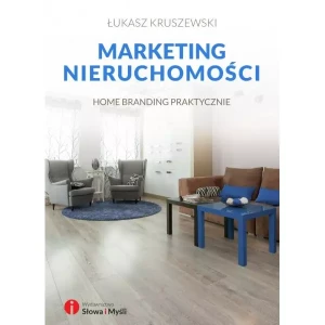 Marketing nieruchomości. Home branding praktycznie - Łukasz Kruszewski - książka